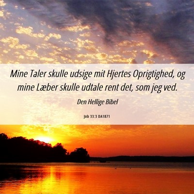 Picture 06 - Job 33:3 DA1871 - Mine Taler skulle udsige mit Hjertes Oprigtighed, - Bible Verse Picture