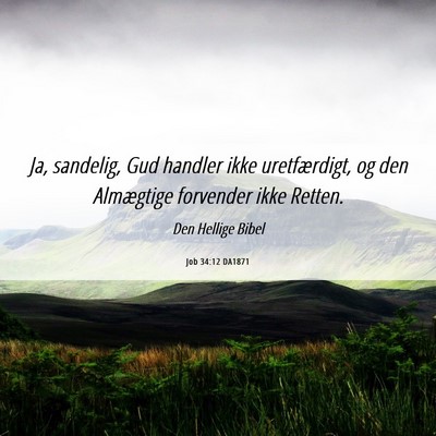 Picture 06 - Job 34:12 DA1871 - Ja, sandelig, Gud handler ikke uretfærdigt, og - Bible Verse Picture