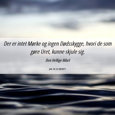 Picture 06 - Job 34:22 DA1871 - Der er intet Mørke og ingen Dødsskygge, hvori - Bible Verse Picture