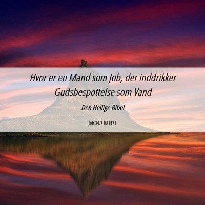 Picture 06 - Job 34:7 DA1871 - Hvor er en Mand som Job, der inddrikker - Bible Verse Picture