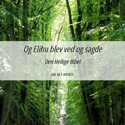Picture 06 - Job 36:1 DA1871 - Og Elihu blev ved og - Bible Verse Picture