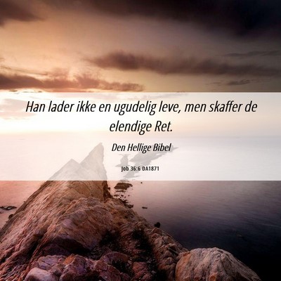 Picture 06 - Job 36:6 DA1871 - Han lader ikke en ugudelig leve, men skaffer de - Bible Verse Picture