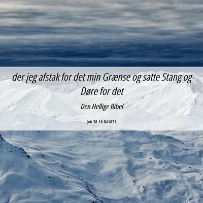Picture 06 - Job 38:10 DA1871 - der jeg afstak for det min Grænse og satte Stang - Bible Verse Picture