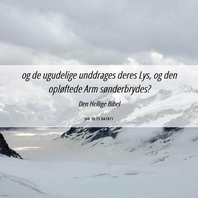 Picture 06 - Job 38:15 DA1871 - og de ugudelige unddrages deres Lys, og den - Bible Verse Picture