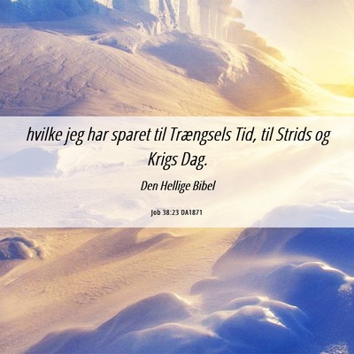Picture 06 - Job 38:23 DA1871 - hvilke jeg har sparet til Trængsels Tid, til - Bible Verse Picture