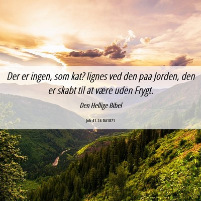 Picture 06 - Job 41:24 DA1871 - Der er ingen, som kat? lignes ved den paa Jorden, - Bible Verse Picture