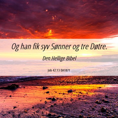 Picture 06 - Job 42:13 DA1871 - Og han fik syv Sønner og tre - Bible Verse Picture
