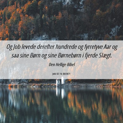 Picture 06 - Job 42:16 DA1871 - Og Job levede derefter hundrede og fyrretyve Aar - Bible Verse Picture