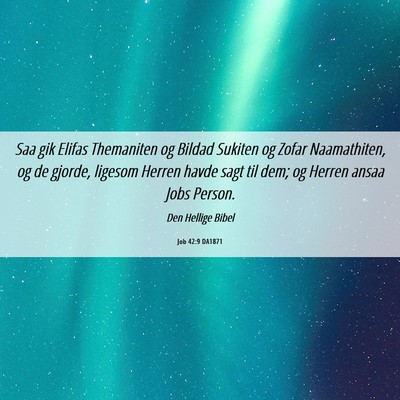 Picture 06 - Job 42:9 DA1871 - Saa gik Elifas Themaniten og Bildad Sukiten og - Bible Verse Picture