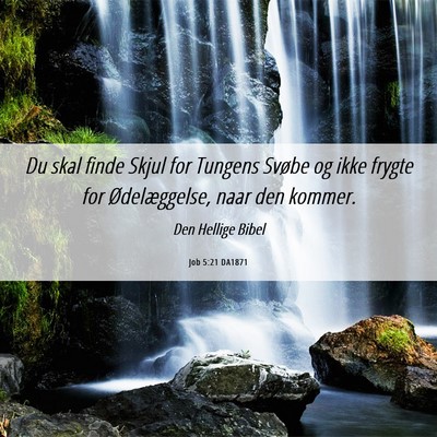 Picture 06 - Job 5:21 DA1871 - Du skal finde Skjul for Tungens Svøbe og ikke - Bible Verse Picture