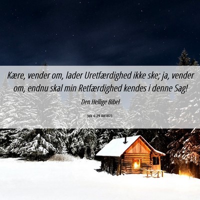 Picture 06 - Job 6:29 DA1871 - Kære, vender om, lader Uretfærdighed ikke ske; - Bible Verse Picture