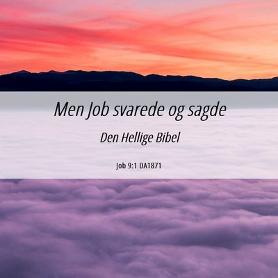 Picture 06 - Job 9:1 DA1871 - Men Job svarede og - Bible Verse Picture