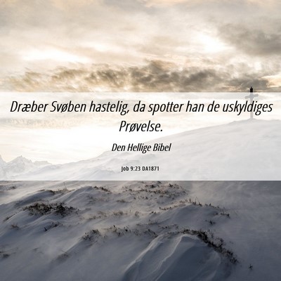Picture 06 - Job 9:23 DA1871 - Dræber Svøben hastelig, da spotter han de - Bible Verse Picture