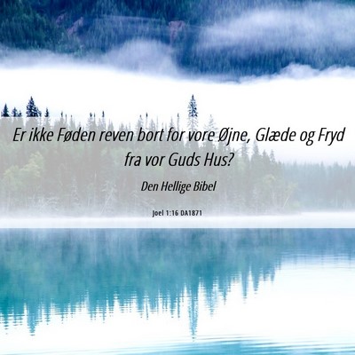 Picture 06 - Joel 1:16 DA1871 - Er ikke Føden reven bort for vore Øjne, Glæde - Bible Verse Picture