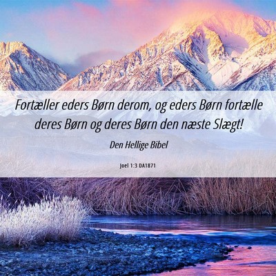 Picture 06 - Joel 1:3 DA1871 - Fortæller eders Børn derom, og eders Børn - Bible Verse Picture
