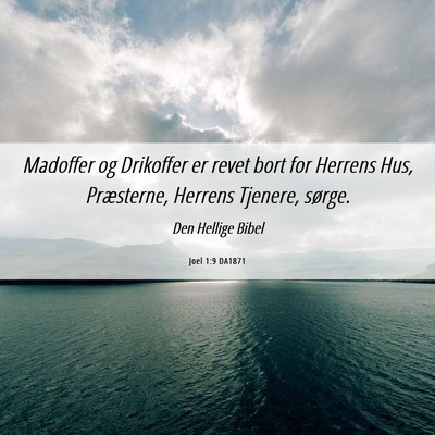 Picture 06 - Joel 1:9 DA1871 - Madoffer og Drikoffer er revet bort for Herrens - Bible Verse Picture