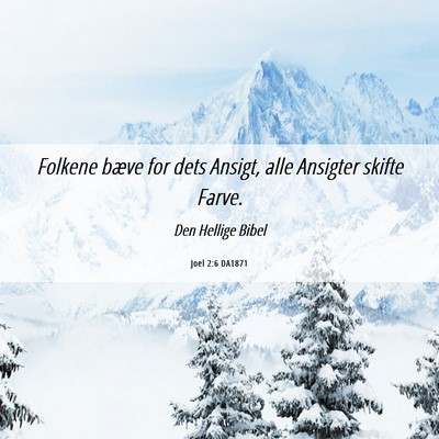 Picture 06 - Joel 2:6 DA1871 - Folkene bæve for dets Ansigt, alle Ansigter - Bible Verse Picture