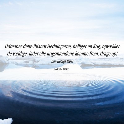 Picture 06 - Joel 3:14 DA1871 - Udraaber dette iblandt Hedningerne, helliger en - Bible Verse Picture