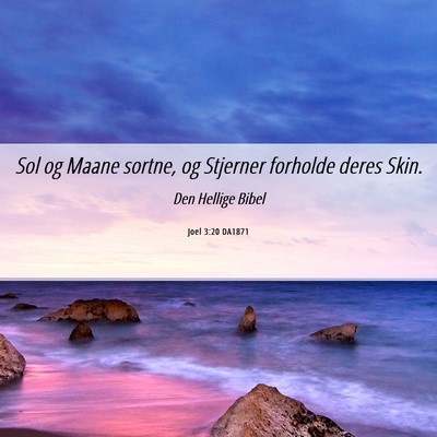Picture 06 - Joel 3:20 DA1871 - Sol og Maane sortne, og Stjerner forholde deres - Bible Verse Picture