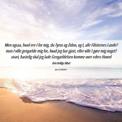 Picture 06 - Joel 3:9 DA1871 - Men ogsaa, hvad ere I for mig, du Tyrus og Zidon, - Bible Verse Picture
