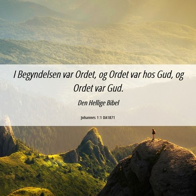 Picture 06 - Johannes 1:1 DA1871 - I Begyndelsen var Ordet, og Ordet var hos Gud, og - Bible Verse Picture