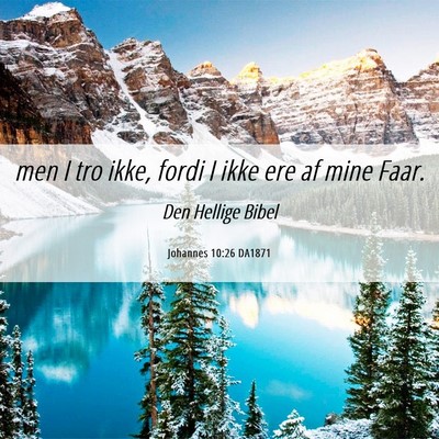 Picture 06 - Johannes 10:26 DA1871 - men I tro ikke, fordi I ikke ere af mine - Bible Verse Picture