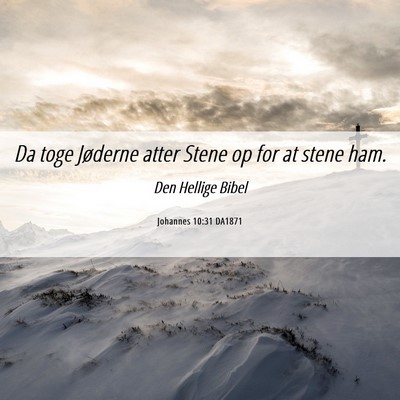 Picture 06 - Johannes 10:31 DA1871 - Da toge Jøderne atter Stene op for at stene - Bible Verse Picture