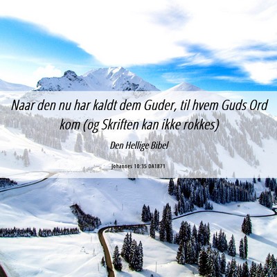 Picture 06 - Johannes 10:35 DA1871 - Naar den nu har kaldt dem Guder, til hvem Guds - Bible Verse Picture