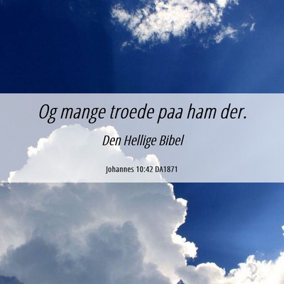 Picture 06 - Johannes 10:42 DA1871 - Og mange troede paa ham - Bible Verse Picture