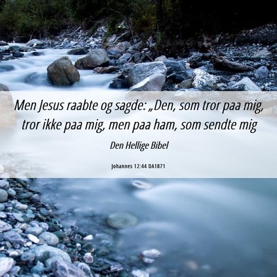 Picture 06 - Johannes 12:44 DA1871 - Men Jesus raabte og sagde: „Den, som tror paa - Bible Verse Picture