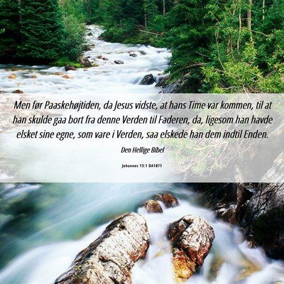 Picture 06 - Johannes 13:1 DA1871 - Men før Paaskehøjtiden, da Jesus vidste, at - Bible Verse Picture