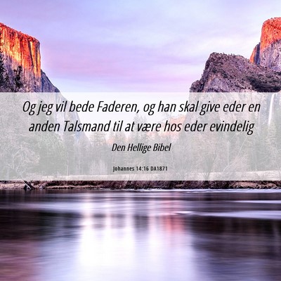 Picture 06 - Johannes 14:16 DA1871 - Og jeg vil bede Faderen, og han skal give eder en - Bible Verse Picture