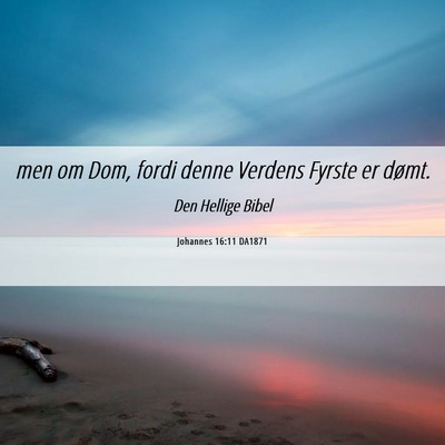 Picture 06 - Johannes 16:11 DA1871 - men om Dom, fordi denne Verdens Fyrste er - Bible Verse Picture