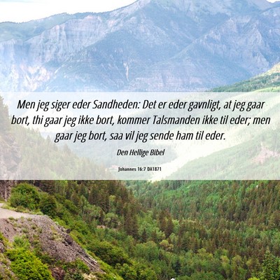 Picture 06 - Johannes 16:7 DA1871 - Men jeg siger eder Sandheden: Det er eder - Bible Verse Picture