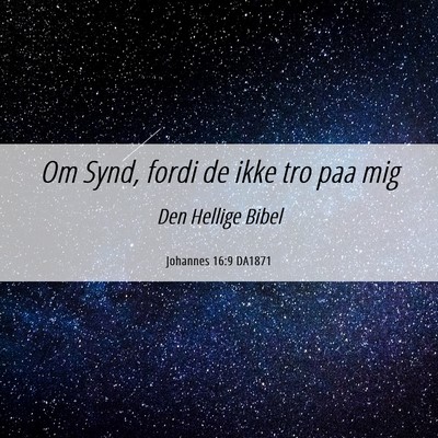 Picture 06 - Johannes 16:9 DA1871 - Om Synd, fordi de ikke tro paa - Bible Verse Picture