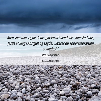 Picture 06 - Johannes 18:22 DA1871 - Men som han sagde dette, gav en af Svendene, som - Bible Verse Picture