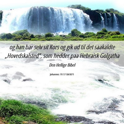 Picture 06 - Johannes 19:17 DA1871 - og han bar selv sit Kors og gik ud til det - Bible Verse Picture