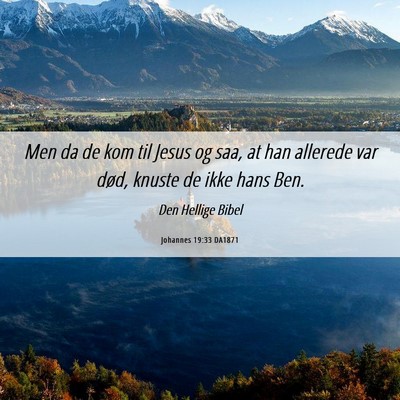 Picture 06 - Johannes 19:33 DA1871 - Men da de kom til Jesus og saa, at han allerede - Bible Verse Picture