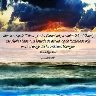 Picture 06 - Johannes 21:6 DA1871 - Men han sagde til dem: „Kaster Garnet ud paa - Bible Verse Picture