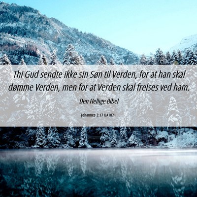 Picture 06 - Johannes 3:17 DA1871 - Thi Gud sendte ikke sin Søn til Verden, for at - Bible Verse Picture