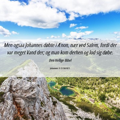 Picture 06 - Johannes 3:23 DA1871 - Men ogsaa Johannes døbte i Ænon, nær ved - Bible Verse Picture