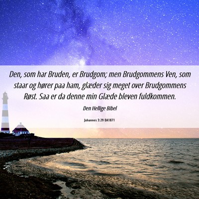 Picture 06 - Johannes 3:29 DA1871 - Den, som har Bruden, er Brudgom; men Brudgommens - Bible Verse Picture