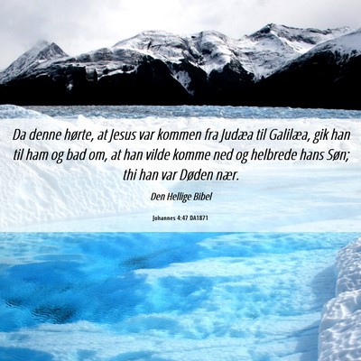 Picture 06 - Johannes 4:47 DA1871 - Da denne hørte, at Jesus var kommen fra Judæa - Bible Verse Picture