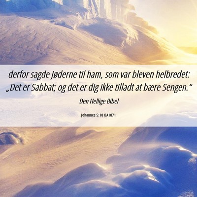 Picture 06 - Johannes 5:10 DA1871 - derfor sagde Jøderne til ham, som var bleven - Bible Verse Picture