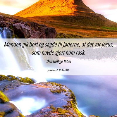 Picture 06 - Johannes 5:15 DA1871 - Manden gik bort og sagde til Jøderne, at det var - Bible Verse Picture
