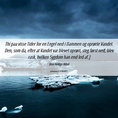 Picture 06 - Johannes 5:4 DA1871 - Thi paa visse Tider for en Engel ned i Dammen og - Bible Verse Picture
