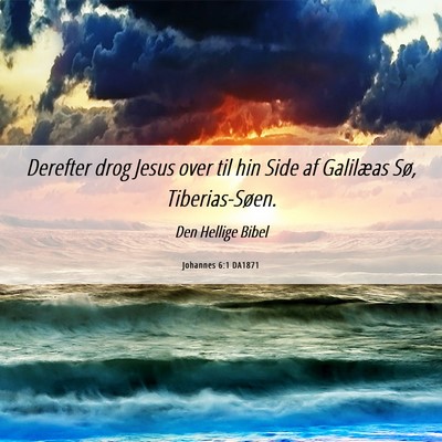 Picture 06 - Johannes 6:1 DA1871 - Derefter drog Jesus over til hin Side af - Bible Verse Picture