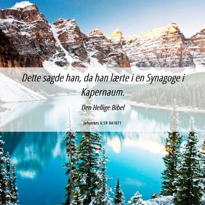 Picture 06 - Johannes 6:59 DA1871 - Dette sagde han, da han lærte i en Synagoge i - Bible Verse Picture