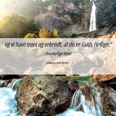 Picture 06 - Johannes 6:69 DA1871 - og vi have troet og erkendt, at du er Guds - Bible Verse Picture