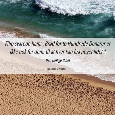 Picture 06 - Johannes 6:7 DA1871 - Filip svarede ham: „Brød for to Hundrede - Bible Verse Picture